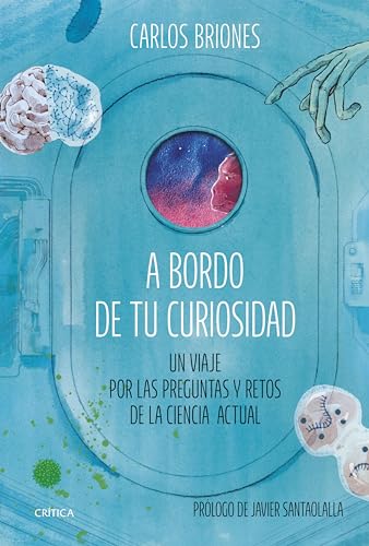 A bordo de tu curiosidad: Un viaje por las preguntas y retos de la ciencia actual (Drakontos) (Spanish Edition)
