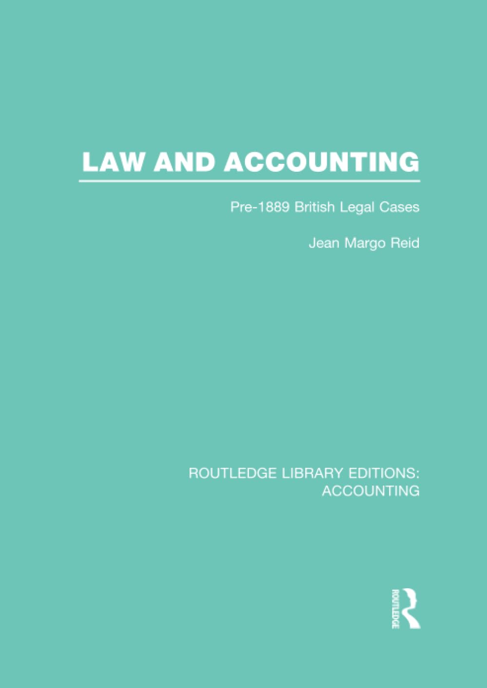 Law and Accounting (RLE Accounting): Pre-1889 British Legal Cases (Routledge Library Editions: Accounting)