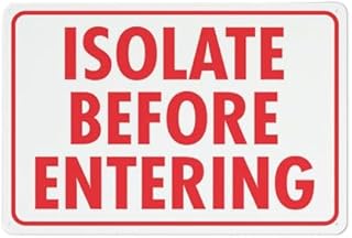 Isolate Before Entering Sign, Rust-Free Aluminum & UV-Protected - Fit Laboratory, Hospital Isolation Ward, Clean Room, Contagion Zone, Weatherproof 8"" x12