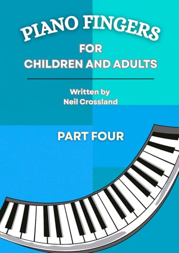 Piano Fingers Part Four - For Children And Adults: (Piano Fingers - For Children And Adults)