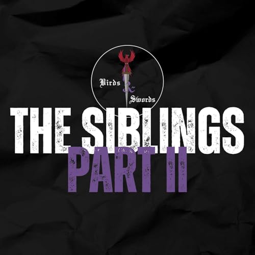 Birds & Swords - LVL5: E5 "The Siblings: Part II"