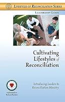 Cultivating Lifestyles of Reconciliation 0976787431 Book Cover