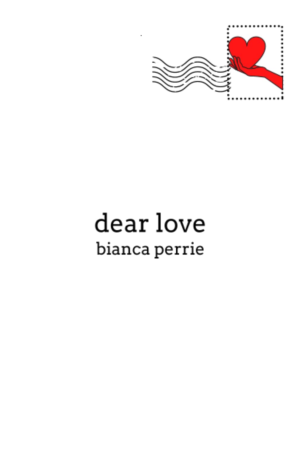 Dear Love: A poetry book on love and relationships (Lengthy Love Letters)