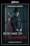 Búscame en tu corazón (Unidos por el amor 7)