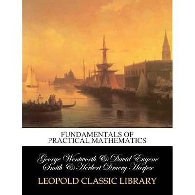 Fundamentals of practical mathematics