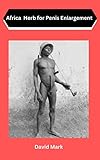PENIS ENLARGEMENT: AFRICA PENIS HERB FOR ENLARGEMENT