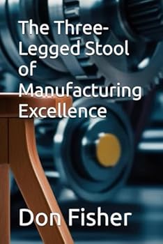 Paperback The Three-Legged Stool of Manufacturing Excellence Book