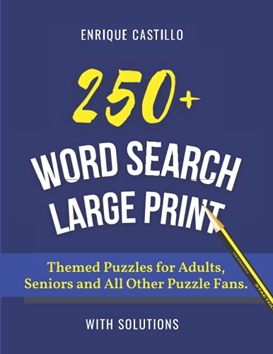 250+ Word Search Large Print: Themed Puzzles for Adults, Seniors and All Other Puzzle Fans, Word Searches With a Huge Supply of Puzzles, Over 250 Puzzles to Complete, With Solutions, Brain Games