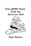 Even MORE Poems From the Bathroom Wall