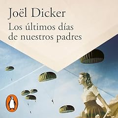 Los &uacute;ltimos d&iacute;as de nuestros padres Audiolibro Por Jo&euml;l Dicker arte de portada