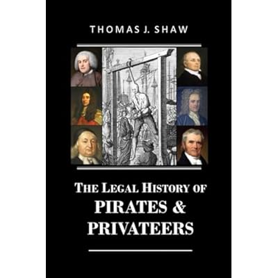 The Legal History of Pirates & Privateers