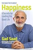 The Saad Truth about Happiness: 8 Secrets for Leading the Good Life