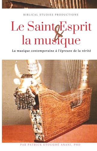 LE SAINT-ESPRIT ET LA MUSIQUE: LA MUSIQUE CONTEMPORAINE À L’ÉPREUVE DE LA VÉRITÉ