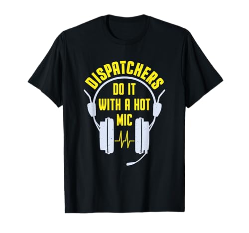 Hot Mic Dispatch Operator 911 T-Shirt