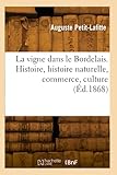 La vigne dans le Bordelais. Histoire, histoire naturelle, commerce, culture