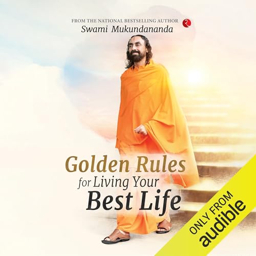 Golden Rules for Living Your Best Life by Swami Mukundananda episode artwork