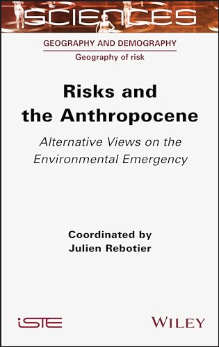 Risks and the Anthropocene: Alternative Views on the Environmental Emergency (Geography and Demography: Geography of Risk)