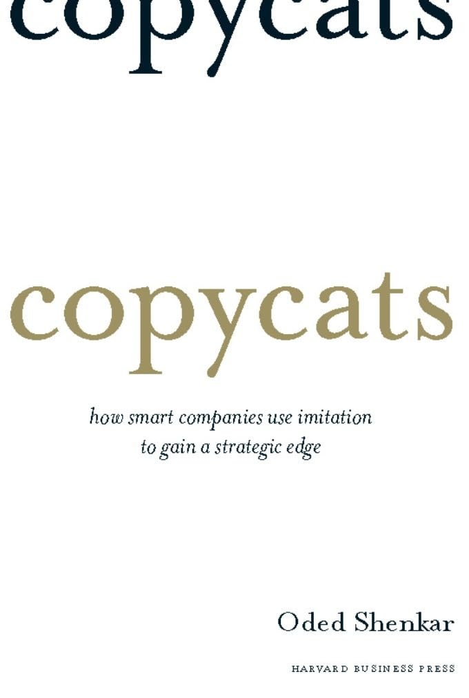Copycats: How Smart Companies Use Imitation to Gain a Strategic Edge cover