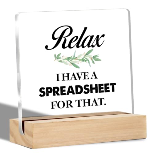 Funny Office Accountant Gifts Relax I Have a Spreadsheet for That Clear Desk Decorative Sign Office Humor Coworker Acrylic Sign with Stand Table Plaque Keepsake Decor