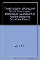 The Distribution of Consumer Goods: Structure and Perfomance (Department of Applied Economics Occasional Papers) 0521201454 Book Cover