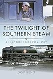 The Twilight of Southern Steam: The Untold Story, 1965–1967