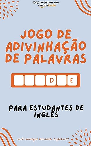 Jogo de adivinhação de palavras para estudantes de inglês: Aprenda brincando! Aprenda novas palavras e divirta-se | Compatível com todas as versões do Kindle (Aprenda idiomas jogando!)