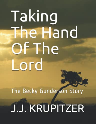 Taking The Hand Of The Lord: The Becky Gunderson Story