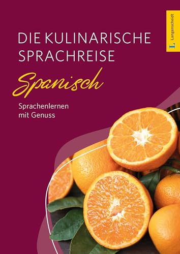 Langenscheidt Die kulinarische Sprachreise Spanisch: Spanisch lernen mit Genuss (Langenscheidt Kulinarische Sprachreise)