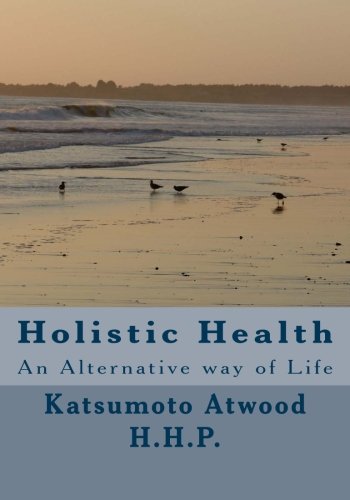 Holistic Health: An Alternative way of Life