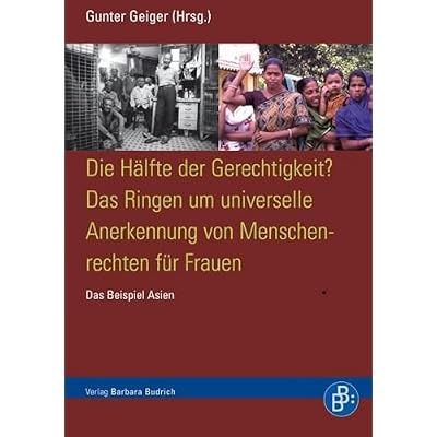 Die H&auml;lfte der Gerechtigkeit? Das Ringen um universelle Anerkennung von Menschrechten f&uuml;r Frauen