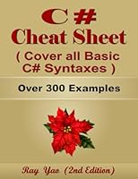 C# Cheat Sheet, Cover all Basic C# Syntaxes, Quick Reference Guide by Examples: C# Programming Syntax Book, Syntax Table & Chart, Quick Study Workbook B0CK45SFFV Book Cover