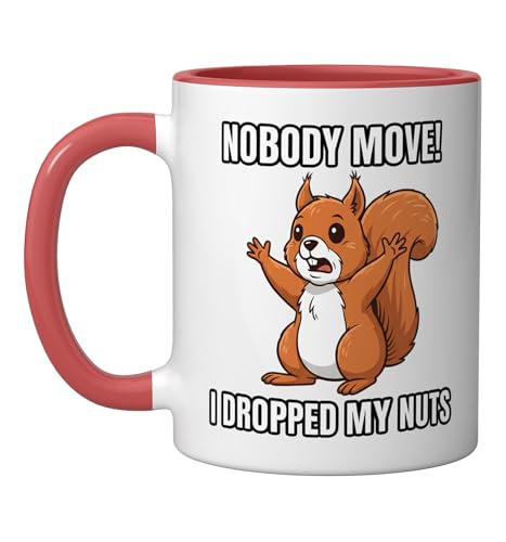 Nobody Move I Dropped My Nuts Squirrel Funny Woodland Humor Ceramic Mug, Red/White