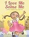 I Love Me Some Me: Children's Edition (Ages 3-10)
