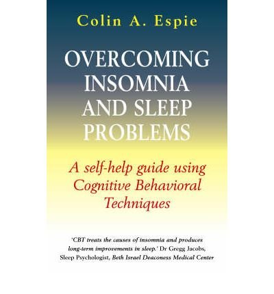 (Overcoming Insomnia and Sleep Problems) By Colin A. Espie (Author) Hardcover on (Jan , 2006)