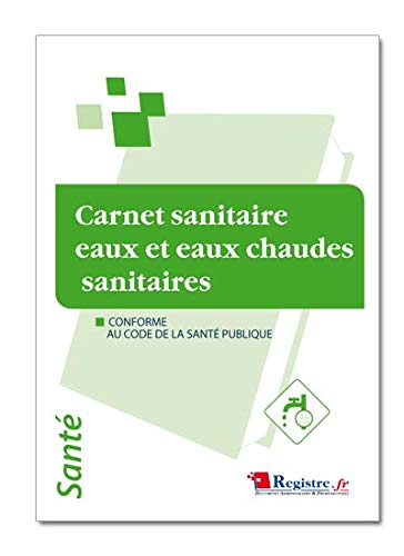 Carnet Sanitaire Eaux et Eaux Chaudes Sanitaires P015 pour prévenir la légionelle