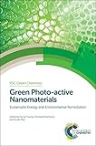 Green photo-active nanomaterials : sustainable energy and environmental remediation