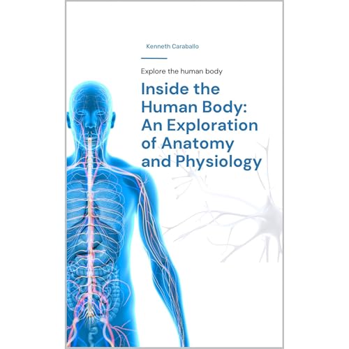Inside the Human Body: An Exploration of Anatomy and Physiology Audiolibro Por Kenneth Caraballo-Gonzalez arte de portada
