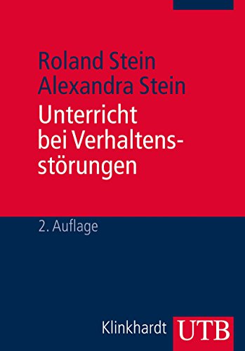 Unterricht bei Verhaltensstörungen: Ein integratives didaktisches Modell Unterricht bei Verhaltensstörungen: Ein integratives didaktisches Modell