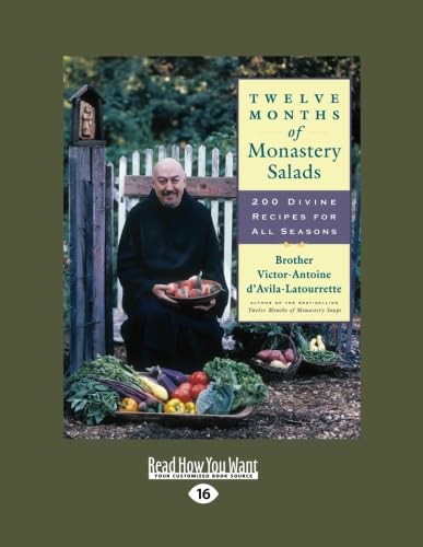 Twelve Months of Monastery Salads: 200 Divine Recipes for All Seasons