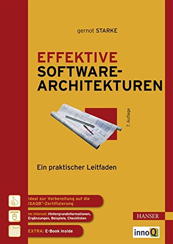 Effektive Softwarearchitekturen: Ein praktischer Leitfaden Effektive Softwarearchitekturen: Ein praktischer Leitfaden