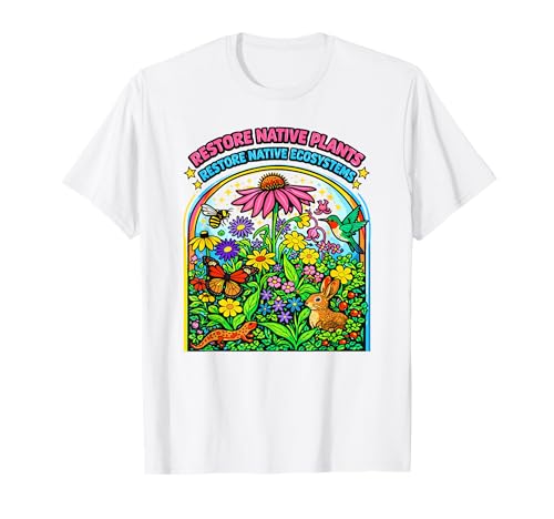 Restore Native Plant Ecosystems Pollinator Garden T-Shirt