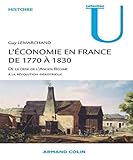  L\'économie en France de 1770 à 1830: De la crise de l\'Ancien Régime à la révolution industrielle