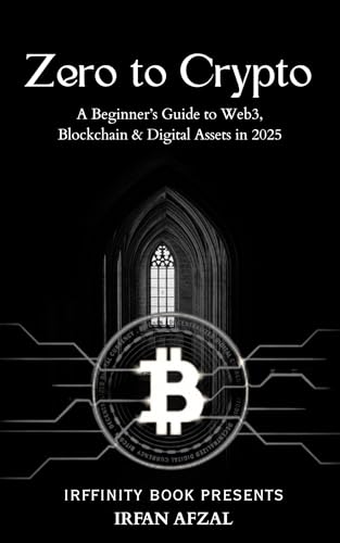 Zero to Crypto: A Beginner’s Guide to Web3, Blockchain & Digital Assets in 2025 (Crypto Made Simple Book 1)