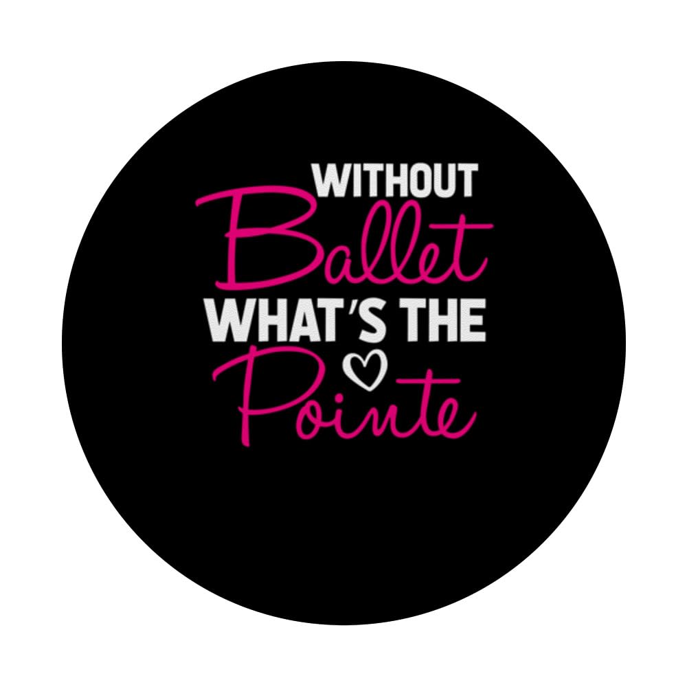 Whitout Ballet What's The Pointe Ballet Dancer Passion Danc PopSockets Swappable PopGrip, Black - Image 3