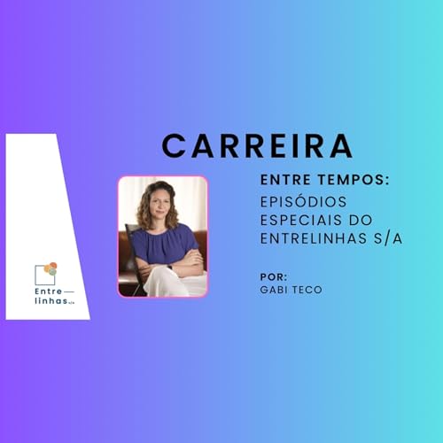 Carreira única ou multicarreiras? O futuro do trabalho-por Gabi Teco cover art