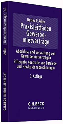Praxisleitfaden Gewerbemietverträge: Abschluss und Verwaltung von Gewerbemietverträgen Praxisleitfaden Gewerbemietverträge: Abschluss und Verwaltung von Gewerbemietverträgen