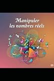  Manipuler les nombres réels