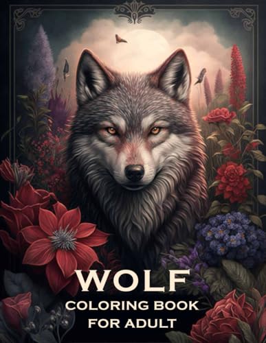 Wolf: Coloring Book For Adult 54 Amazing Wolf Designs For Wolf Lovers Relaxing and Inspiration (Animal Coloring Books for Adults)