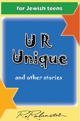 U R Unique and other stories. Short fiction stories, humor for frum orthodox children and Torah lovers and Jewish teens or grandparent of all religions ... (bible) way. (frum life 2011. Book 1)