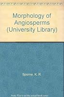 The morphology of angiosperms: The structure and evolution of flowering plants 0091206111 Book Cover